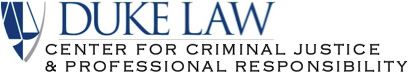 Duke Law Center for Criminal Justice & Professional Responsibility