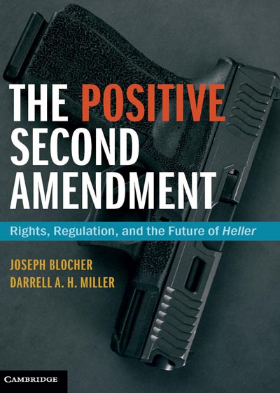 Book cover for The Positive Second Amendment: Rights, Regulation, and the Future of Heller (Cambridge University Press, 2018),