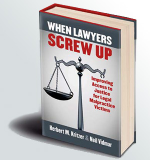 Book cover for, "When Lawyers Screw Up: Improving Access to Justice for Legal Malpractice Victims"