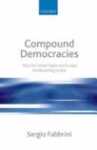 book cover: Sergio Fabbrini Compound Democracies: Why the United States and Europe Are Becoming Similar"