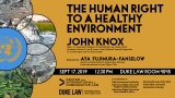 The Human Right to a Healthy Environment with John Knox, Wake Forest University School of Law & former  United Nations Special Rapporteur on  Human rights and the Environment; Tues. Sept. 17, 2019, at 12:30 p.m.; Duke Law Room 4045
